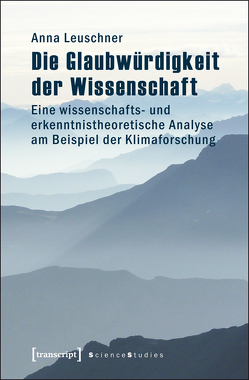 Die Glaubwürdigkeit der Wissenschaft von Leuschner,  Anna