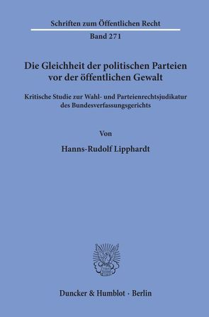 Die Gleichheit der politischen Parteien vor der öffentlichen Gewalt. von Lipphardt,  Hanns-Rudolf