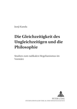 Die Gleichzeitigkeit des Ungleichzeitigen und die Philosophie von Kanda,  Junji