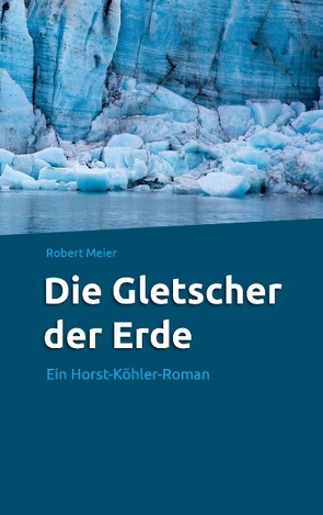 Die Gletscher der Erde von Meier,  Robert