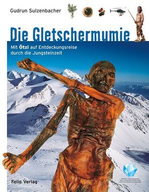 Die Gletschermumie von Sulzenbacher,  Gudrun