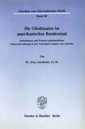 Die Gliedstaaten im amerikanischen Bundesstaat. von Annaheim,  Jörg