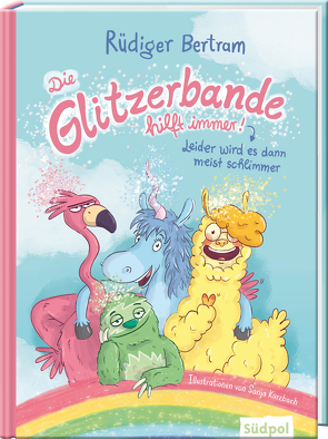 Die Glitzerbande hilft immer! (Leider wird es dann meist schlimmer) von Bertram,  Rüdiger, Kurzbach,  Sonja