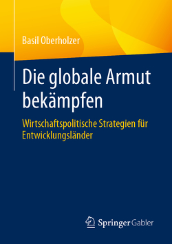 Die globale Armut bekämpfen von Oberholzer,  Basil