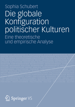 Die globale Konfiguration politischer Kulturen von Schubert,  Sophia