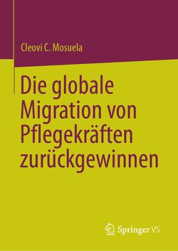 Die globale Migration von Pflegekräften zurückgewinnen von Mosuela,  Cleovi C.