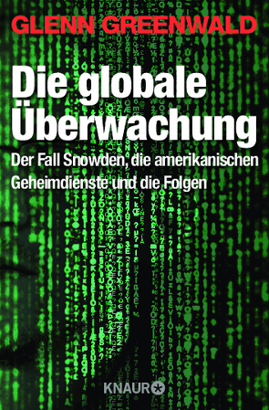 Die globale Überwachung von Gockel,  Gabriele, Greenwald,  Glenn, Weiss,  Robert A, Wollermann,  Thomas, Zybak,  Maria