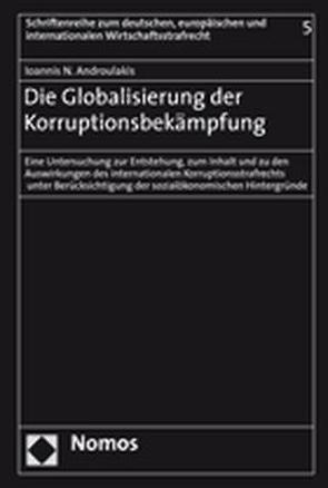 Die Globalisierung der Korruptionsbekämpfung von Androulakis,  Ioannis N.