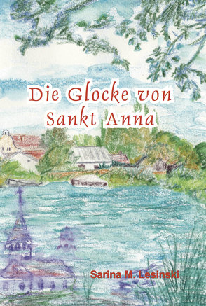 Die Glocke von Sankt Anna von Lesinski,  Sarina Maria