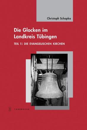 Die Glocken im Landkreis Tübingen von Schapka,  Christoph