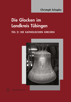 Die Glocken im Landkreis Tübingen von Schapka,  Christoph