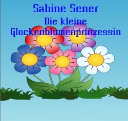 Die Glockenblumenprinzessin von Sener,  Sabine