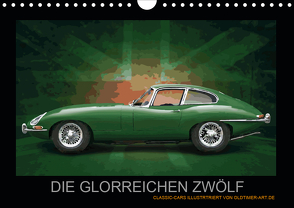 DIE GLORREICHEN ZWÖLF (Wandkalender 2021 DIN A4 quer) von Freiwah,  Tom, Oldtimer-Art.de