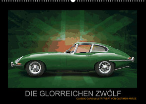 DIE GLORREICHEN ZWÖLF (Wandkalender 2023 DIN A2 quer) von Freiwah,  Tom, Oldtimer-Art.de