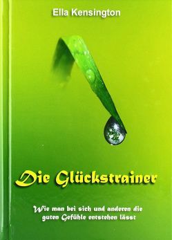 Die Glückstrainer von Deletz,  Bodo, Kensington,  Ella