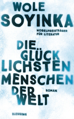 Die glücklichsten Menschen der Welt von Soyinka,  Wole, Uffelmann,  Inge