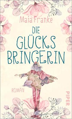 Die Glücksbringerin von Franke,  Maia