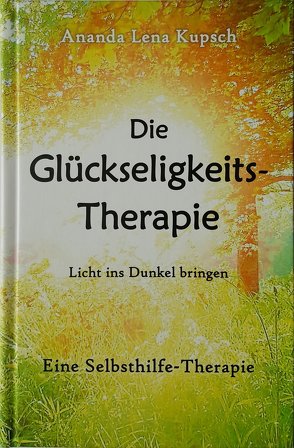 Die Glückseligkeitstherapie von Kupsch,  Ananda Lena