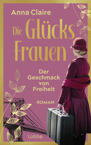 Die Glücksfrauen – Der Geschmack von Freiheit von Claire,  Anna