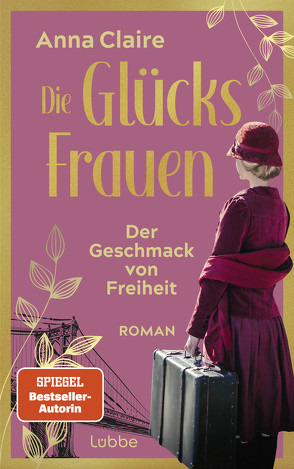 Die Glücksfrauen – Der Geschmack von Freiheit von Claire,  Anna