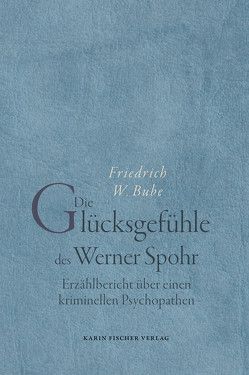 Die Glücksgefühle des Werner Spohr von Bube,  Friedrich W.