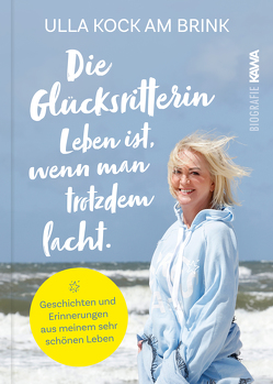 Die Glücksritterin. Leben ist, wenn man trotzdem lacht. von Kock am Brink,  Ulla