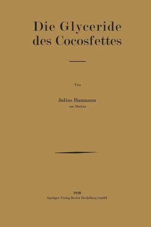 Die Glyceride des Cocosfettes von Baumann,  Julius