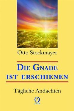 Die Gnade ist erschienen von Roth,  Alfred, Stockmayer,  Otto