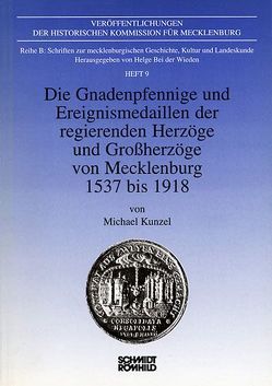 Die Gnadenpfennige und Ereignismedaillen der regierenden Herzöge und Grossherzöge von Mecklenburg, 1537 bis 1918 von Kunzel,  Michael, Wieden,  Helge bei der