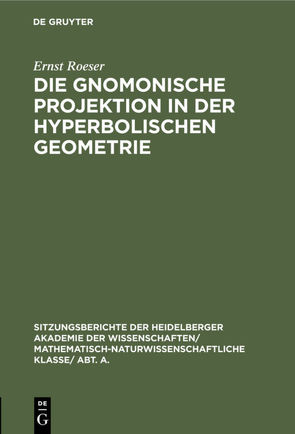 Die gnomonische Projektion in der hyperbolischen Geometrie von Roeser,  Ernst