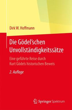 Die Gödel’schen Unvollständigkeitssätze von Hoffmann,  Dirk W.