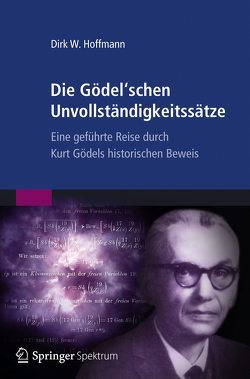 Die Gödel’schen Unvollständigkeitssätze von Hoffmann,  Dirk W.