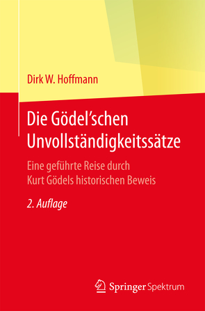 Die Gödel’schen Unvollständigkeitssätze von Hoffmann,  Dirk W.