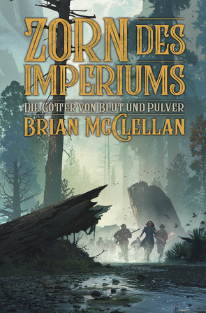 Die Götter Blut und Pulver: Zorn des Imperiums von McClellan,  Brian, Neubert,  Johannes