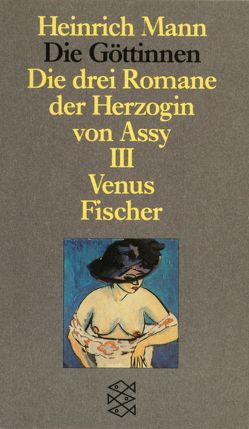 Die Göttinnen – Die drei Romane der Herzogin von Assy von Banuls,  Andre, Mann,  Heinrich, Schneider,  Peter-Paul