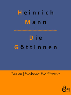 Die Göttinnen von Gröls-Verlag,  Redaktion, Mann,  Heinrich