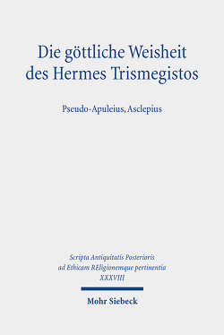 Die göttliche Weisheit des Hermes Trismegistos von Aufrère,  Sydney-Hervé, Gall,  Dorothee, Moreschnini,  Claudio, Plese,  Zlatko, Quack,  Joachim Friedrich, Sternberg-el Hotabi,  Heike, Tornau,  Christian