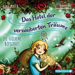 Die goldene Botschaft (Das Hotel der verzauberten Träume 3) von Mayer,  Gina, Nachtmann,  Julia