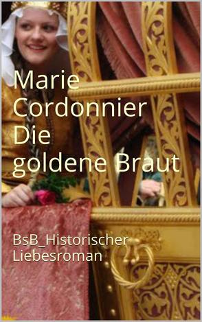 Die goldene Braut von Cordonnier,  Marie