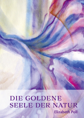 Die goldene Seele der Natur von Poll,  Elizabeth