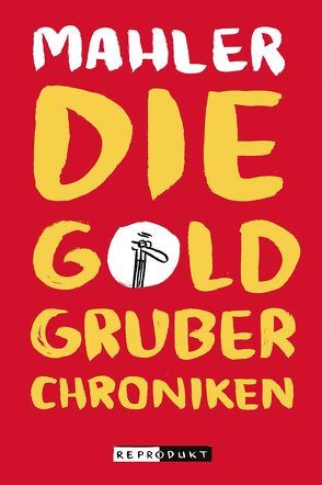 Die Goldgruber-Chroniken von Mahler,  Nicolas