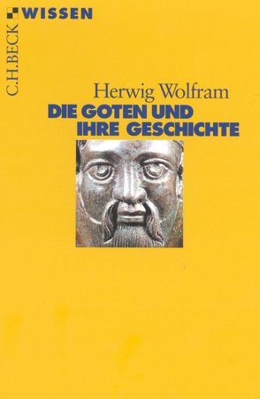 Die Goten und ihre Geschichte von Wolfram,  Herwig