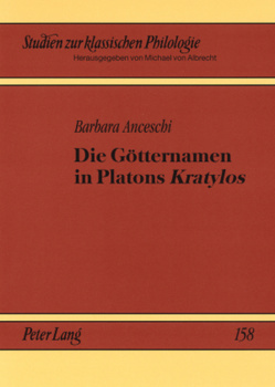 Die Götternamen in Platons «Kratylos» von Anceschi,  Barbara Die Götternamen in Platons «Kratylos» von Anceschi,  Barbara
