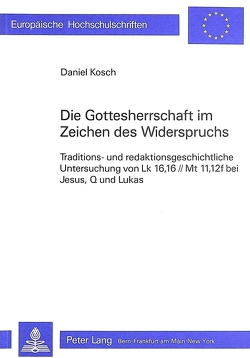 Die Gottesherrschaft im Zeichen des Widerspruchs von Kosch,  Daniel