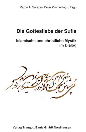 Die Gottesliebe der Sufis von Sorace,  Marco A, Zimmerling,  Peter