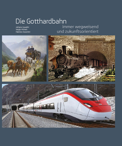 Die Gotthardbahn von Cassis,  Ignazio, Cavadini,  Adriano, Leuthard,  Doris, Meyer,  Andreas, Michels,  Sergio, Viscontini,  Fabio