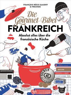 Die Gourmet-Bibel Frankreich von Gaudry,  François-Régis