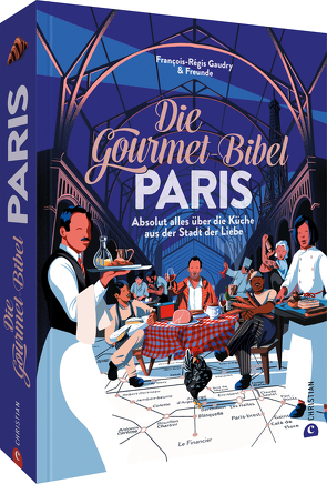 Die Gourmet-Bibel Paris von Gaudry,  François-Régis