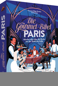 Die Gourmet-Bibel Paris von Gaudry,  François-Régis