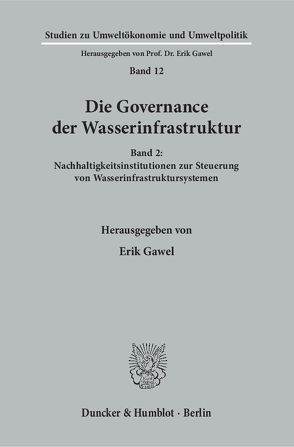 Die Governance der Wasserinfrastruktur. von Gawel,  Erik